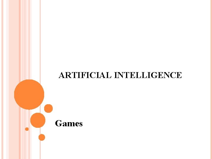 ARTIFICIAL INTELLIGENCE Games 