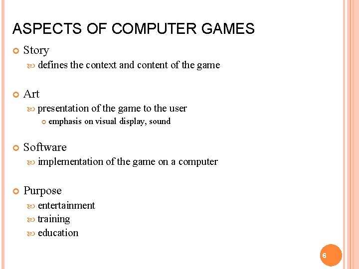 ASPECTS OF COMPUTER GAMES Story defines the context and content of the game Art