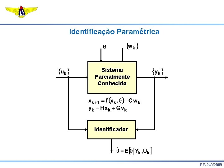 Identificação Paramétrica Sistema Parcialmente Conhecido Identificador EE-240/2009 