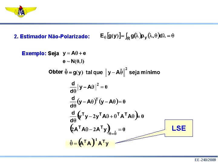2. Estimador Não-Polarizado: Exemplo: Seja Obter LSE EE-240/2009 