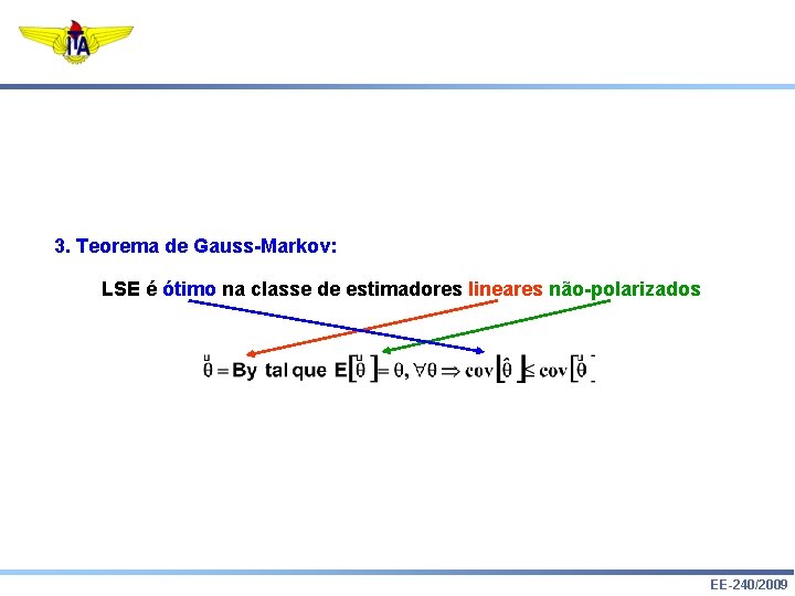 3. Teorema de Gauss-Markov: LSE é ótimo na classe de estimadores lineares não-polarizados EE-240/2009