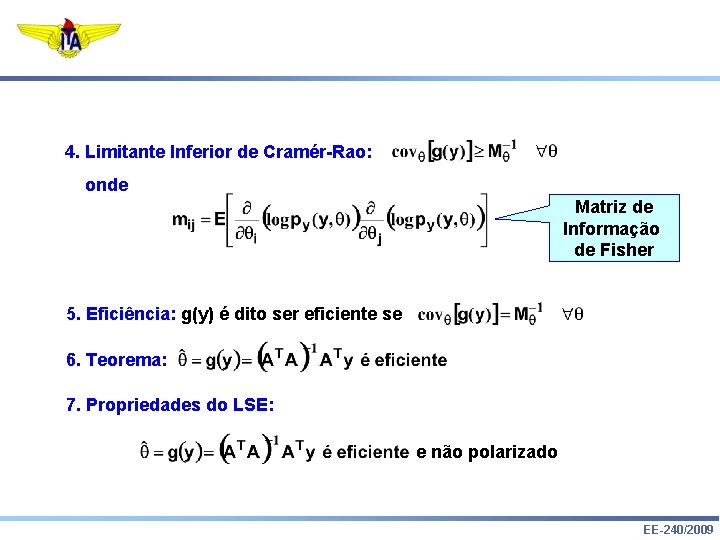 4. Limitante Inferior de Cramér-Rao: onde Matriz de Informação de Fisher 5. Eficiência: g(y)