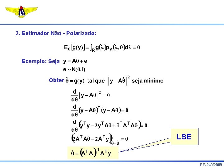 2. Estimador Não - Polarizado: Exemplo: Seja Obter LSE EE-240/2009 