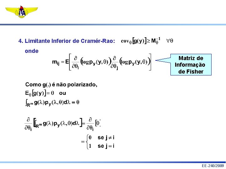 4. Limitante Inferior de Cramér-Rao: onde Matriz de Informação de Fisher EE-240/2009 