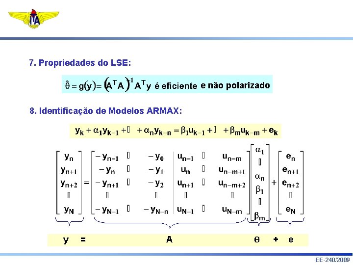 7. Propriedades do LSE: e não polarizado 8. Identificação de Modelos ARMAX: y =