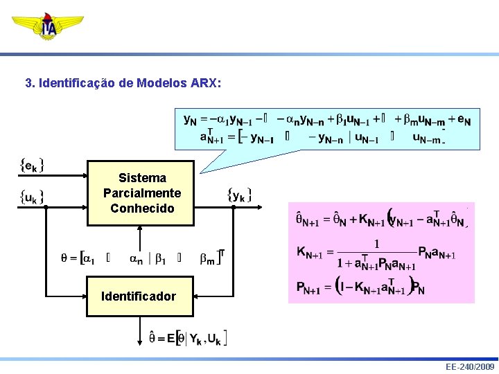 3. Identificação de Modelos ARX: Sistema Parcialmente Conhecido Identificador EE-240/2009 