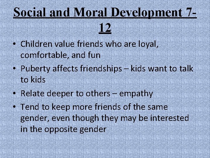 Social and Moral Development 712 • Children value friends who are loyal, comfortable, and