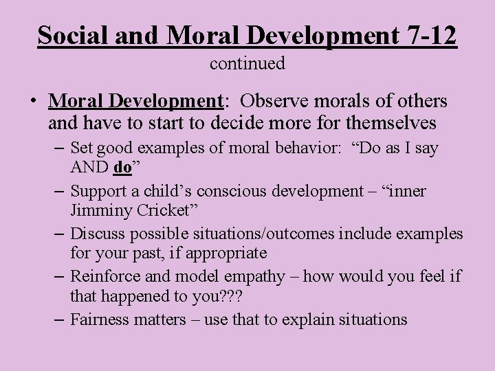 Social and Moral Development 7 -12 continued • Moral Development: Observe morals of others