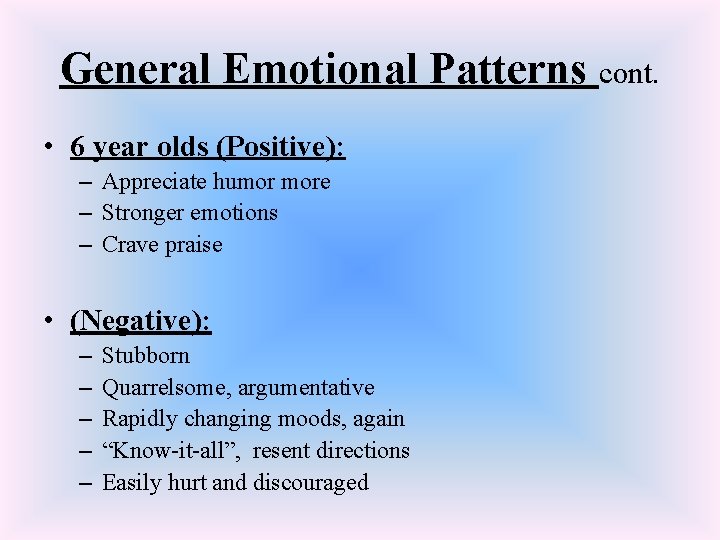 General Emotional Patterns cont. • 6 year olds (Positive): – Appreciate humor more –