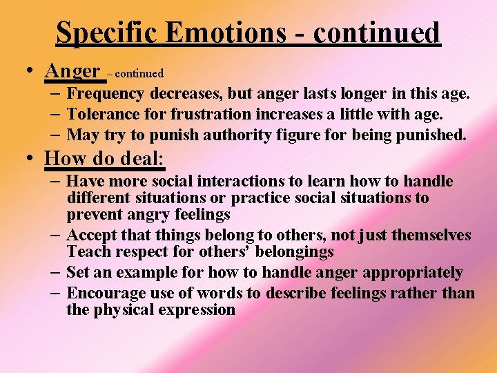 Specific Emotions - continued • Anger – continued – Frequency decreases, but anger lasts