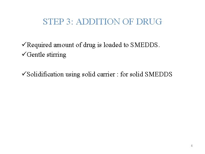 STEP 3: ADDITION OF DRUG üRequired amount of drug is loaded to SMEDDS. üGentle