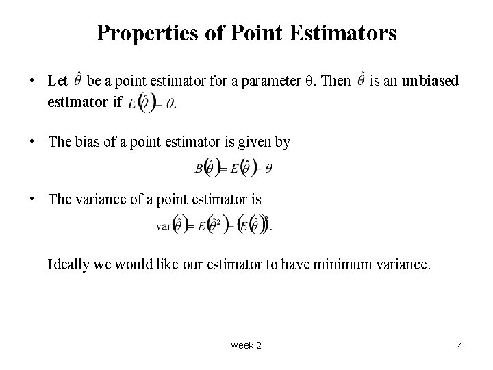 Properties of Point Estimators • Let be a point estimator for a parameter θ.