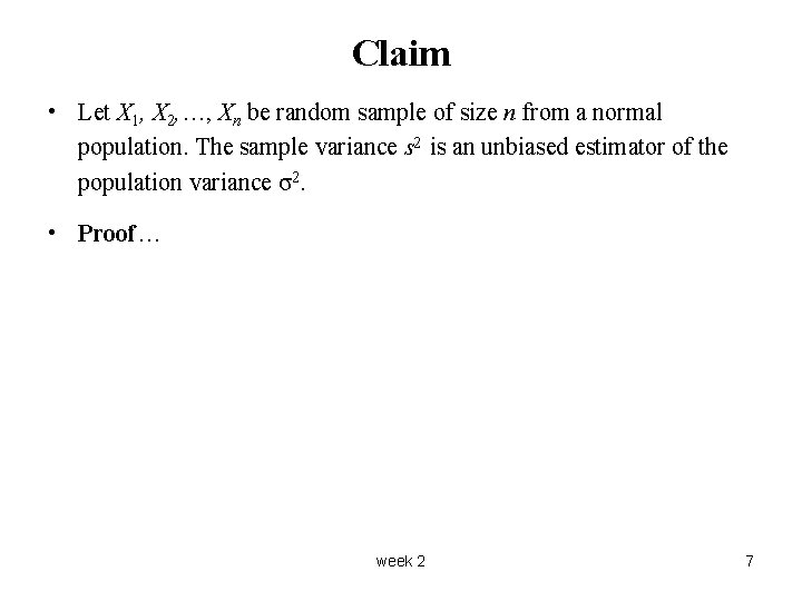 Claim • Let X 1, X 2, …, Xn be random sample of size