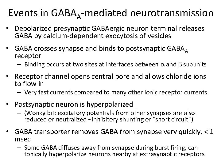 Events in GABAA-mediated neurotransmission • Depolarized presynaptic GABAergic neuron terminal releases GABA by calcium-dependent