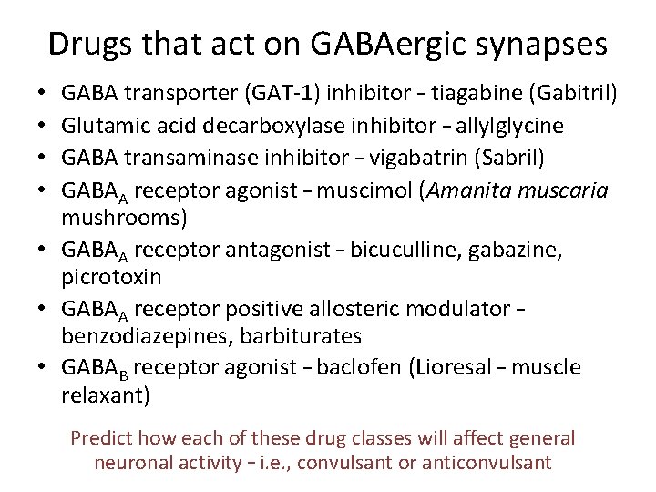 Drugs that act on GABAergic synapses GABA transporter (GAT-1) inhibitor – tiagabine (Gabitril) Glutamic