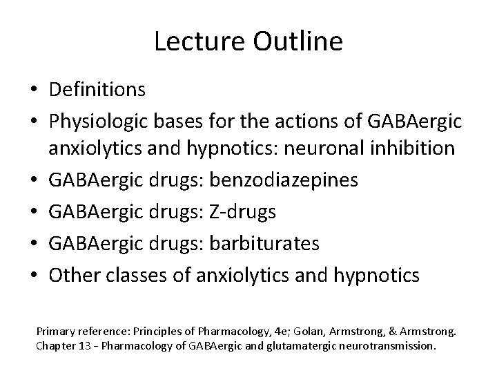 Lecture Outline • Definitions • Physiologic bases for the actions of GABAergic anxiolytics and