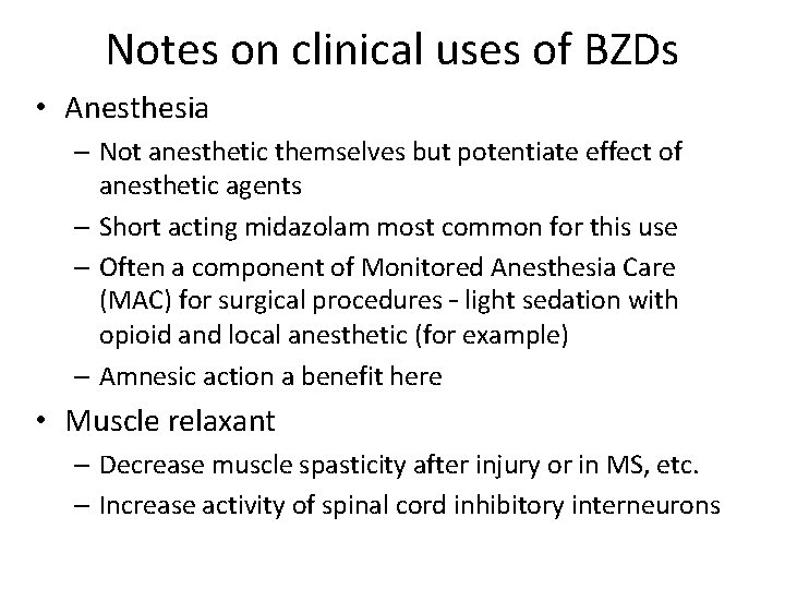 Notes on clinical uses of BZDs • Anesthesia – Not anesthetic themselves but potentiate