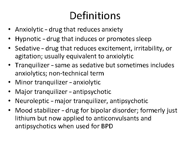 Definitions • Anxiolytic – drug that reduces anxiety • Hypnotic – drug that induces