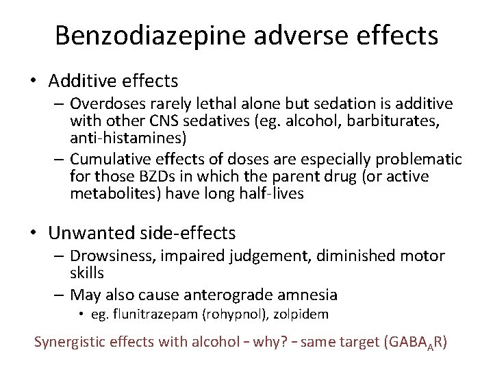 Benzodiazepine adverse effects • Additive effects – Overdoses rarely lethal alone but sedation is