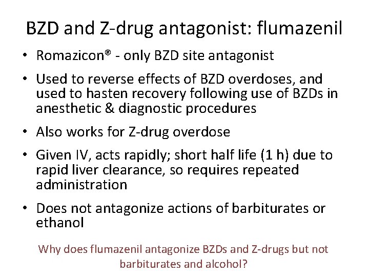 BZD and Z-drug antagonist: flumazenil • Romazicon® - only BZD site antagonist • Used