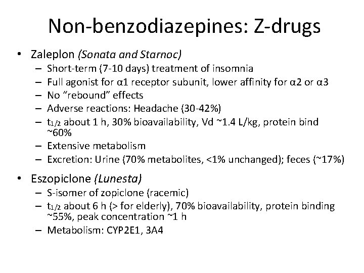 Non-benzodiazepines: Z-drugs • Zaleplon (Sonata and Starnoc) Short-term (7 -10 days) treatment of insomnia