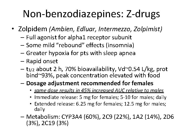 Non-benzodiazepines: Z-drugs • Zolpidem (Ambien, Edluar, Intermezzo, Zolpimist) – Full agonist for alpha 1