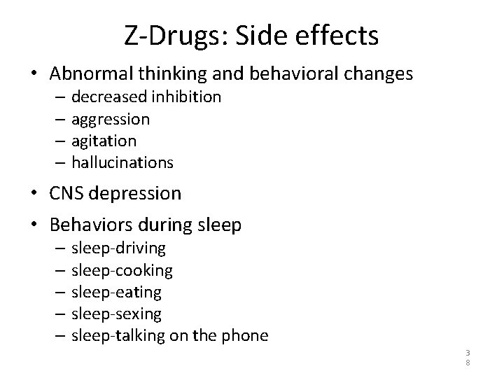 Z-Drugs: Side effects • Abnormal thinking and behavioral changes – decreased inhibition – aggression