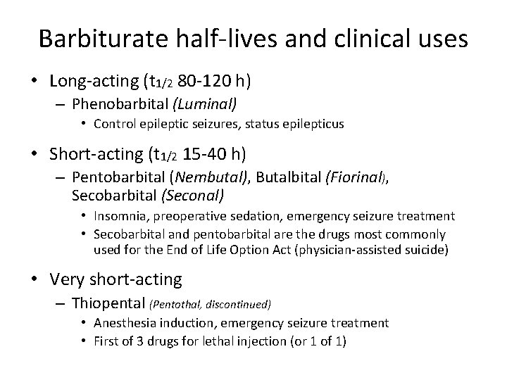 Barbiturate half-lives and clinical uses • Long-acting (t 1/2 80 -120 h) – Phenobarbital