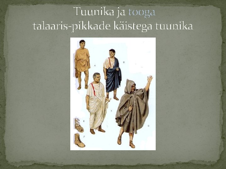 Tuunika ja tooga talaaris-pikkade käistega tuunika 