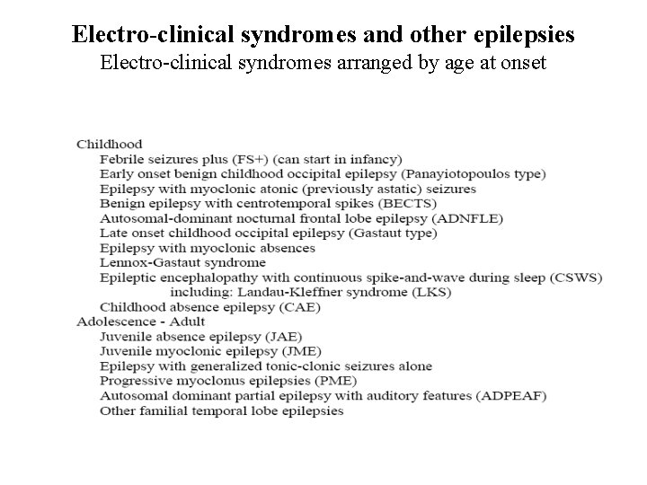 Electro-clinical syndromes and other epilepsies Electro-clinical syndromes arranged by age at onset 