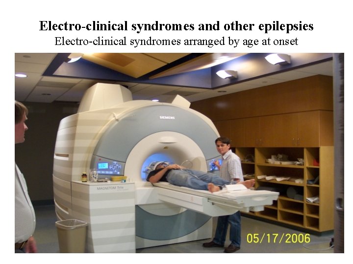 Electro-clinical syndromes and other epilepsies Electro-clinical syndromes arranged by age at onset 
