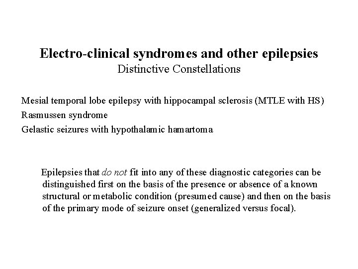 Electro-clinical syndromes and other epilepsies Distinctive Constellations Mesial temporal lobe epilepsy with hippocampal sclerosis