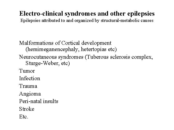 Electro-clinical syndromes and other epilepsies Epilepsies attributed to and organized by structural-metabolic causes Malformations