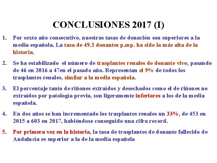 CONCLUSIONES 2017 (I) 1. Por sexto año consecutivo, nuestras tasas de donación son superiores