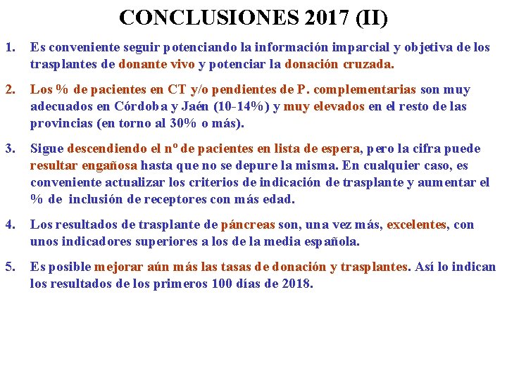 CONCLUSIONES 2017 (II) 1. Es conveniente seguir potenciando la información imparcial y objetiva de