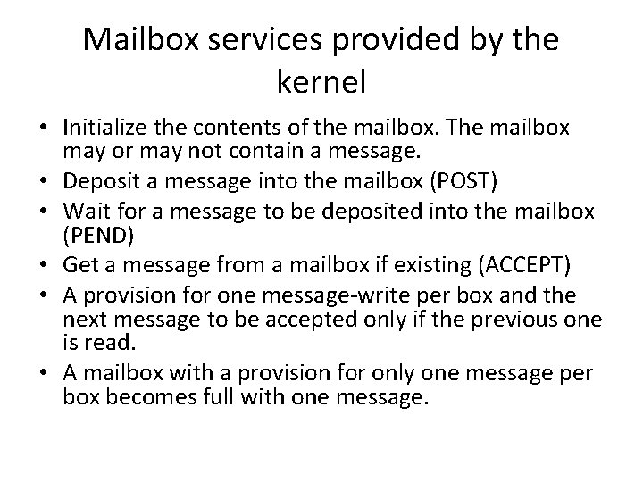 Mailbox services provided by the kernel • Initialize the contents of the mailbox. The