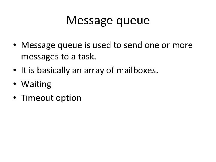 Message queue • Message queue is used to send one or more messages to