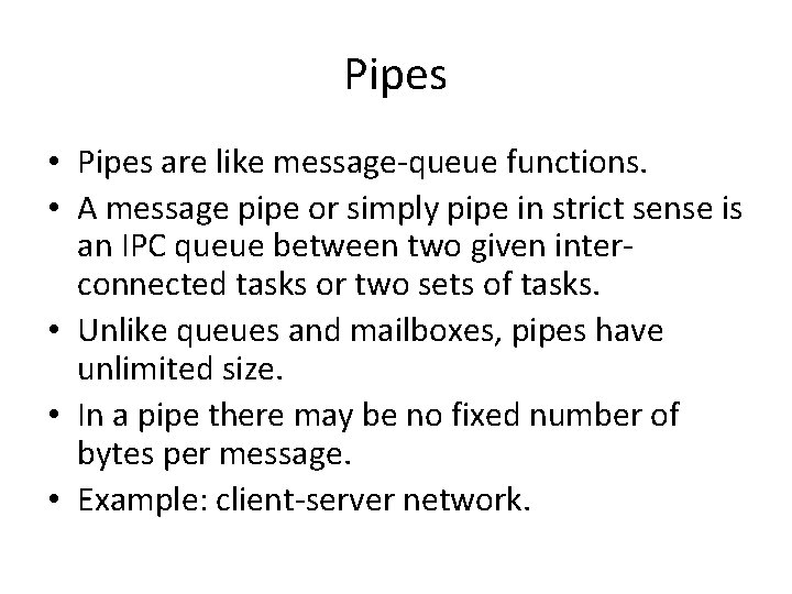 Pipes • Pipes are like message-queue functions. • A message pipe or simply pipe
