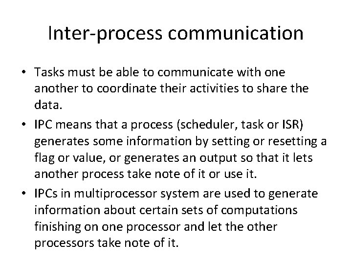 Inter-process communication • Tasks must be able to communicate with one another to coordinate
