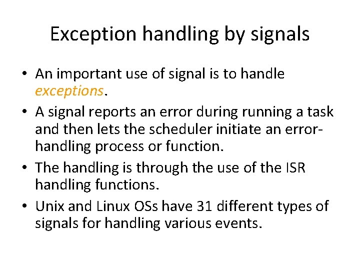 Exception handling by signals • An important use of signal is to handle exceptions.