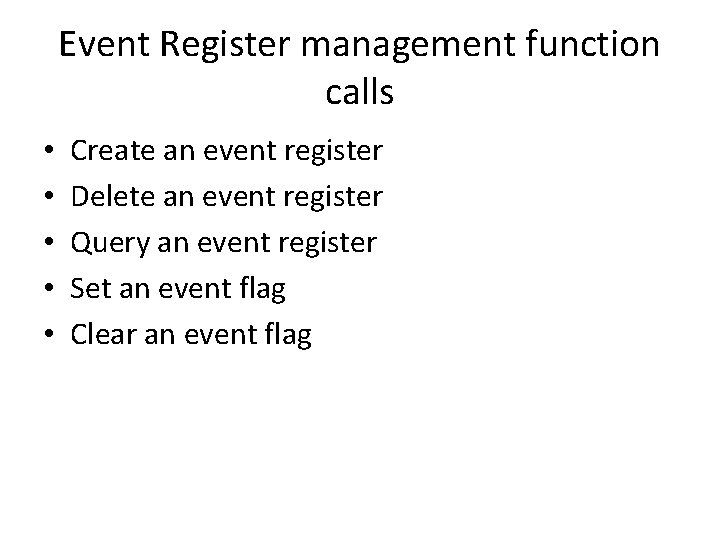 Event Register management function calls • • • Create an event register Delete an