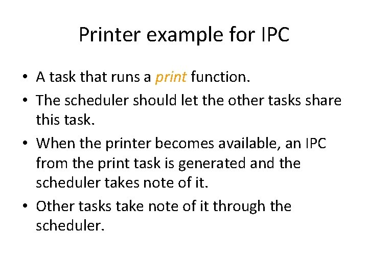 Printer example for IPC • A task that runs a print function. • The
