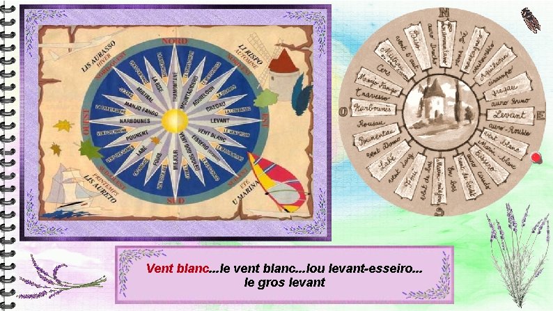 Vent blanc. . . le vent blanc. . . lou levant-esseiro. . . le Vent blanc. . . le vent blanc. . . lou levant-esseiro. . . le