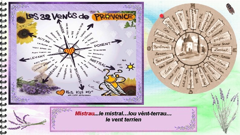 Mistrau. . . le mistral…lou vènt-terrau… le vent terrien Mistrau. . . le mistral…lou vènt-terrau… le vent terrien