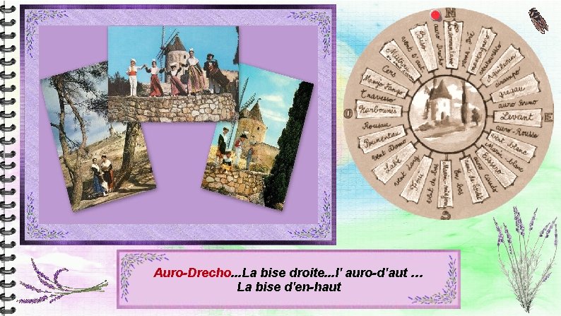 Auro-Drecho. . . La bise droite. . . l' auro-d'aut … La bise d'en-haut Auro-Drecho. . . La bise droite. . . l' auro-d'aut … La bise d'en-haut