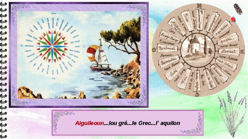 Aiguileoun. . . lou gré. . . le Grec. . . l' aquilon Aiguileoun. . . lou gré. . . le Grec. . . l' aquilon
