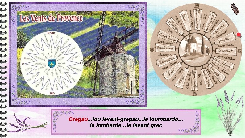 Gregau. . . lou levant-gregau. . . la loumbardo… la lombarde…le levant grec Gregau. . . lou levant-gregau. . . la loumbardo… la lombarde…le levant grec