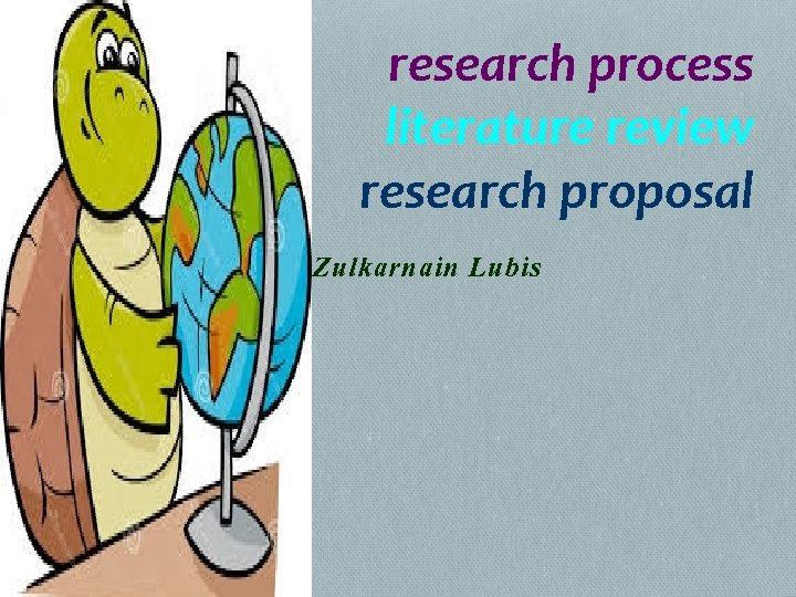 research process literature review research proposal Zulkarnain Lubis 