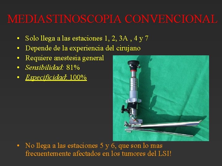 MEDIASTINOSCOPIA CONVENCIONAL • • • Solo llega a las estaciones 1, 2, 3 A MEDIASTINOSCOPIA CONVENCIONAL • • • Solo llega a las estaciones 1, 2, 3 A