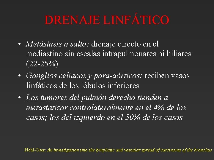 DRENAJE LINFÁTICO • Metástasis a salto: drenaje directo en el mediastino sin escalas intrapulmonares DRENAJE LINFÁTICO • Metástasis a salto: drenaje directo en el mediastino sin escalas intrapulmonares